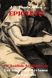 Imagen de icono J.D. Ponce sobre Epicteto: Un Análisis Académico de Los Discursos Arrianos de Epicteto