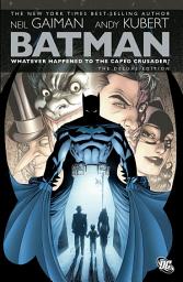 Icon image Batman: Whatever Happened to the Caped Crusader?