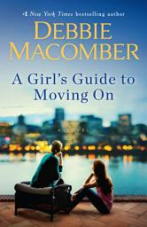 Icon image A Girl's Guide to Moving On: A Novel