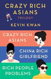 Icon image The Crazy Rich Asians Trilogy Box Set: Crazy Rich Asians; China Rich Girlfriend; Rich People Problems