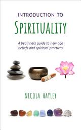 આઇકનની છબી Introduction to Spirituality: A Beginner’s Guide to New Age Beliefs and Spiritual Practices