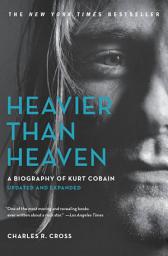 Icon image Heavier Than Heaven: A Biography of Kurt Cobain