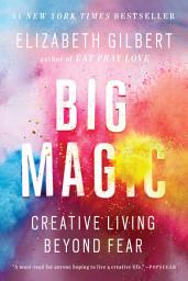 Icon image Big Magic: Creative Living Beyond Fear