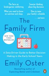 Icon image The Family Firm: A Data-Driven Guide to Better Decision Making in the Early School Years