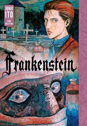 Icon image Frankenstein: Junji Ito Story Collection