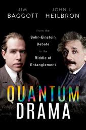 Imagen de ícono de Quantum Drama: From the Bohr-Einstein Debate to the Riddle of Entanglement