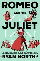 Icon image Romeo and/or Juliet: A Chooseable-Path Adventure