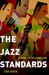 Icon image The Jazz Standards: A Guide to the Repertoire