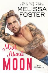 Icon image Mad About Moon (The Whiskeys: Dark Knights at Peaceful Harbor #5) Love in Bloom Steamy Contemporary Romance: The Whiskeys