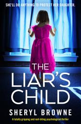 Icon image The Liar's Child: A totally gripping and nail-biting psychological thriller