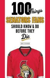 Icon image 100 Things Senators Fans Should Know & Do Before They Die