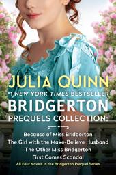 Icon image Bridgerton Prequels Collection: Because of Miss Bridgerton, The Girl with the Make-Believe Husband, The Other Miss Bridgerton, First Comes Scandal