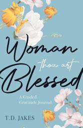 Icon image Woman, Thou Art Blessed: A Guided Gratitude Journal