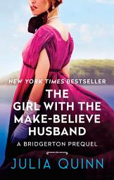 Icon image The Girl With The Make-Believe Husband: A Bridgerton Prequel