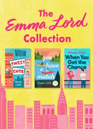 Icon image The Emma Lord Collection: Tweet Cute, You Have a Match, When You Get the Chance