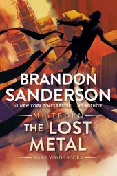 Icon image The Lost Metal: A Mistborn Novel
