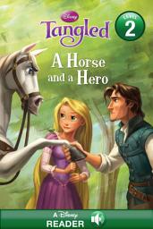 Icon image Tangled: A Horse and a Hero: A Disney Read-Along (Level 2)