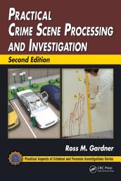 Icon image Practical Crime Scene Processing and Investigation: Edition 2