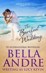 Icon image The Barefoot Wedding (Married in Malibu): Contemporary Romance