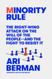 「Minority Rule: The Right-Wing Attack on the Will of the People—and the Fight to Resist It」のアイコン画像