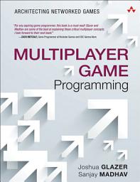 Icon image Multiplayer Game Programming: Architecting Networked Games