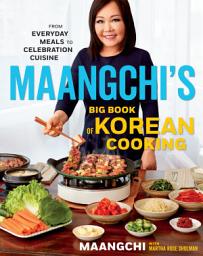 Icon image Maangchi's Big Book Of Korean Cooking: From Everyday Meals to Celebration Cuisine