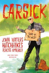 Icon image Carsick: John Waters Hitchhikes Across America