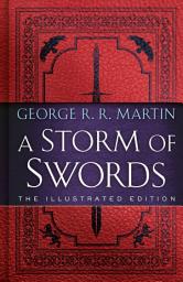 Icon image A Storm of Swords: The Illustrated Edition: The Illustrated Edition