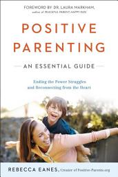 Icon image Positive Parenting: An Essential Guide