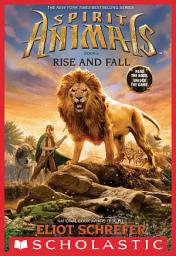 Icon image Rise and Fall (Spirit Animals, Book 6)