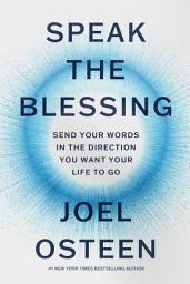 Icon image Speak the Blessing: Send Your Words in the Direction You Want Your Life to Go
