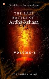 Icon image The Last Battle of Ardhakshasa - Vol 1