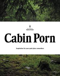 Icon image Cabin Porn: Inspiration for Your Quiet Place Somewhere