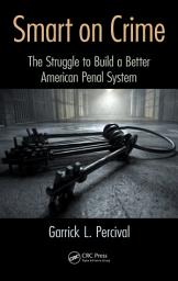 Icon image Smart on Crime: The Struggle to Build a Better American Penal System