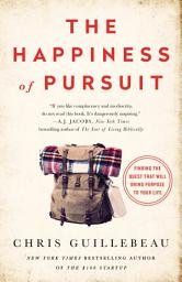 Slika ikone The Happiness of Pursuit: Finding the Quest That Will Bring Purpose to Your Life