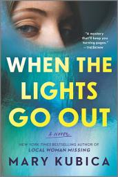 Icon image When the Lights Go Out: A Thrilling Suspense Novel from the author of Local Woman Missing