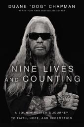 Nine Lives and Counting: A Bounty Hunter’s Journey to Faith, Hope, and Redemption сүрөтчөсү