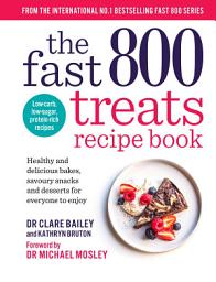 Слика иконе The Fast 800 Treats Recipe Book: Healthy and delicious bakes, savoury snacks and desserts for everyone to enjoy