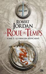 Icon image La Roue du Temps, T3 : Le Dragon réincarné