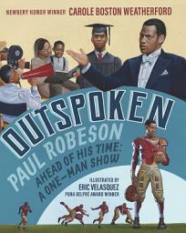 Icon image Outspoken: Paul Robeson, Ahead of His Time: A One-Man Show