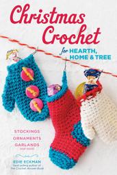 Icon image Christmas Crochet for Hearth, Home & Tree: Stockings, Ornaments, Garlands, and More