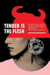 Icon image Tender Is the Flesh