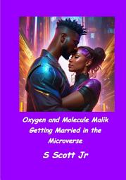 Imagen de ícono de Molecule Malik and Oxygen: Getting Married in the Microverse