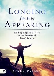 Image de l'icône Longing for His Appearing: Finding Hope and Victory in the Promise of Jesus' Return