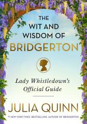 Icon image The Wit and Wisdom of Bridgerton: Lady Whistledown's Official Guide