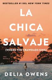 Icon image La chica salvaje / Where the Crawdads Sing (Movie Tie-In Edition)