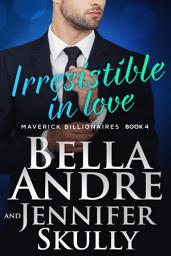 Icon image Irresistible In Love: The Maverick Billionaires, Book 4