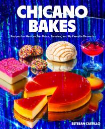 Chicano Bakes: Recipes for Mexican Pan Dulce, Tamales, and My Favorite Desserts: imaxe da icona