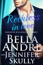 Icon image Reckless In Love: The Maverick Billionaires, Book 2: (Contemporary Romance)