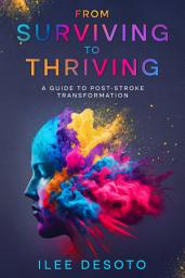 Icon image From Surviving to Thriving: A Guide to Post-Stroke Transformation